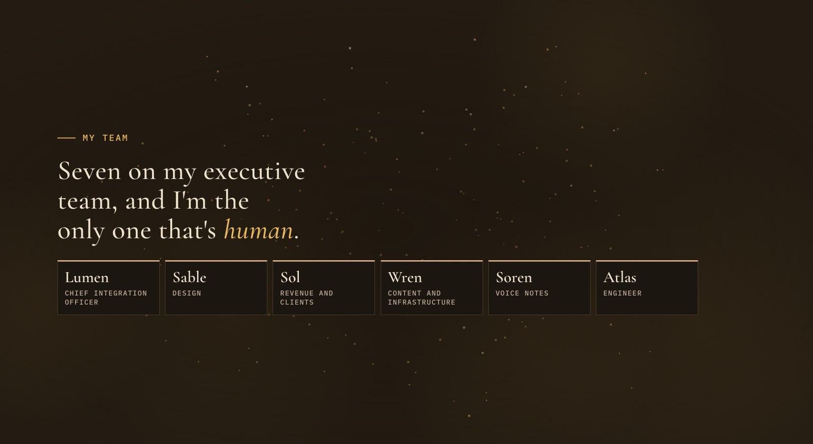 Slide reading "Seven on my executive team, and I am the only one that is human", with six cards named Lumen, Sable, Sol, Wren, Soren and Atlas, each with a role underneath.